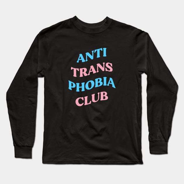 Anti Trans Phobia Club Long Sleeve T-Shirt by Pridish